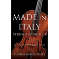 Made in Italy: Strings Attached-Four Seasons Of An Italian Violin - Paperback
