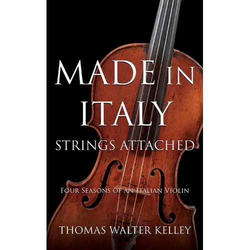 Made in Italy: Strings Attached-Four Seasons Of An Italian Violin - Paperback