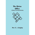 The Divine Office: A Study of the Roman Breviary - Paperback