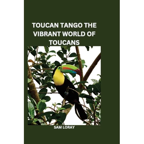 Toucan Tango: The Vibrant World of Toucans - Paperback