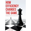 How Efficiency Changes the Game: Developing Lean Operations for Competitive Advantage - Paperback
