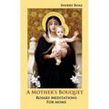 A Mother's Bouquet: Rosary Meditations for Moms - Paperback