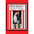 Jeffrey Epstein's Illicit Kicks and Retribution - Paperback