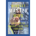 Mindset Master Mind: 10 Steps to Change Your Life Forever - Paperback