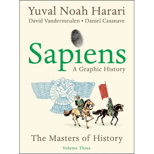 Sapiens: A Graphic History, Volume 3: The Masters of History - Hardcover