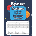 Space Numbers 123 Handwriting Practice: An Out-of-This-World Number-Tracing Workbook for Kids! - Paperback