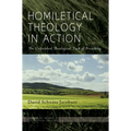 Homiletical Theology in Action: The Unfinished Theological Task of Preaching - Paperback