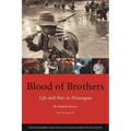 Blood of Brothers: Life and War in Nicaragua, with New Afterword - Paperback