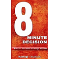 8 Minute Decision: 8 minutes all it takes to change Your life - Paperback