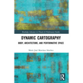 Dynamic Cartography: Body, Architecture, and Performative Space - Paperback