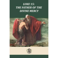 Luke 15 The Father of the Divine Mercy - Paperback