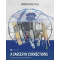 A Career in Corrections: Experiences and Perspectives - Paperback