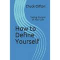 How to Define Yourself: Taking Control of Your Life - Paperback