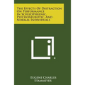 The Effects of Distraction on Performance in Schizophrenic, Psychoneurotic, and Normal Individuals - Paperback