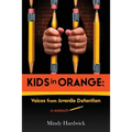 Kids in Orange: Voices from Juvenile Detention - Paperback