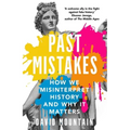 Past Mistakes: How We Misinterpret History and Why It Matters - Paperback