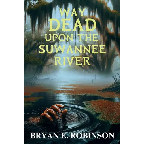 Way DEAD Upon the Suwannee River: An Einstein Brad Pope Mystery - Paperback