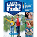 Let's Learn to Fish!: Everything You Need to Know to Start Freshwater Fishing - Paperback