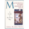 Mastering Your Hidden Self: A Guide to the Huna Way - Paperback