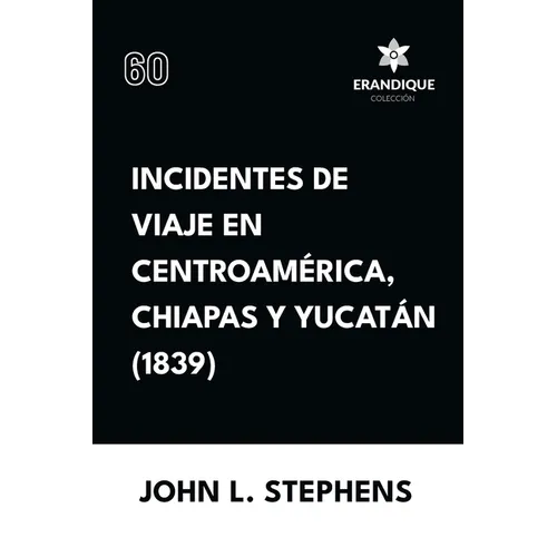 Incidentes de viaje en Centro América, Chiapas y Yucatán (1839) - Paperback