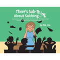 There's Sub-Thing About Subbing...: Hilarious little stories from a real-live Substitute Teacher... The World's Greatest Substitute Teacher of all Tim - Paperback