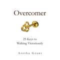 Overcomer: 25 Keys to Walking Victoriously - Paperback