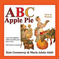 ABC Apple Pie: The tale of an apple pie and how some town folks relate to it in various ways when wanting to taste it. - Paperback