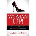Woman Up!: Overcome the 7 Deadly Sins That Sabotage Your Success - Paperback