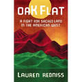 Oak Flat: A Fight for Sacred Land in the American West - Hardcover