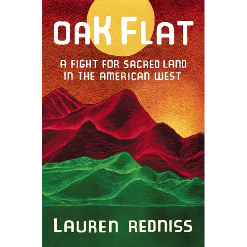 Oak Flat: A Fight for Sacred Land in the American West - Hardcover