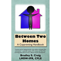 Between Two Homes: A Coparenting Handbook - Paperback