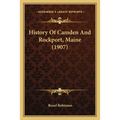 History Of Camden And Rockport, Maine (1907) - Paperback