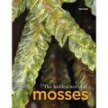 The Hidden World of Mosses - Paperback