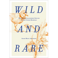 Wild and Rare: Tracking Endangered Species in the Upper Midwest - Hardcover