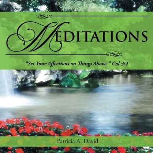 Meditations: Set Your Affections on Things Above. Col.3:2 - Paperback