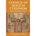 Council of Seleucia-Ctesiphon: Under Mar Aba I 544 AD - Paperback