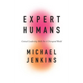 Expert Humans: Critical Leadership Skills for a Disrupted World - Paperback