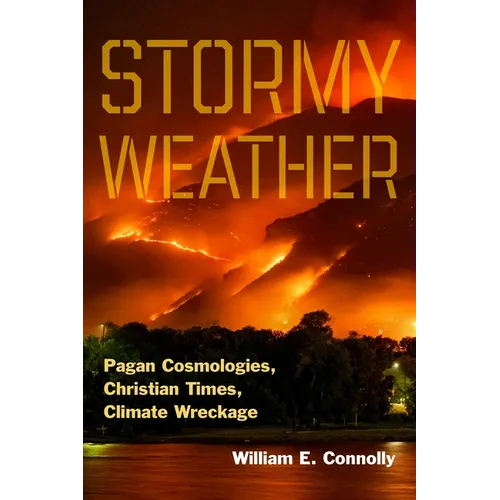 Stormy Weather: Pagan Cosmologies, Christian Times, Climate Wreckage - Hardcover