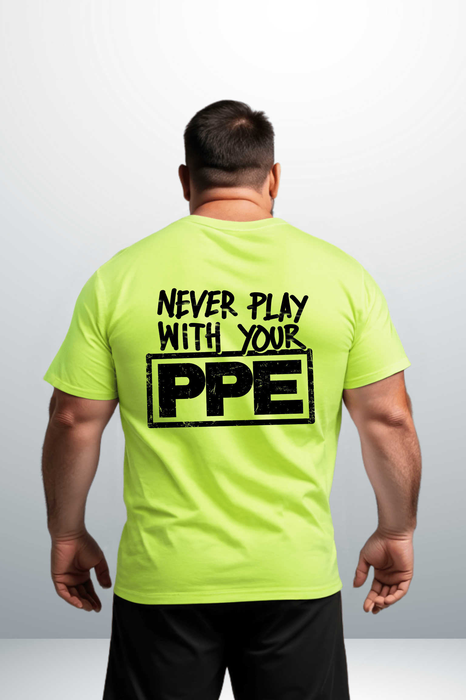 Never Play With Your PPE - Safety Shirts