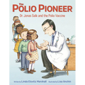 The Polio Pioneer: Dr. Jonas Salk and the Polio Vaccine - Hardcover