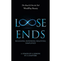 Loose Ends: Releasing-Rewiring-Reloving Simplified - Hardcover