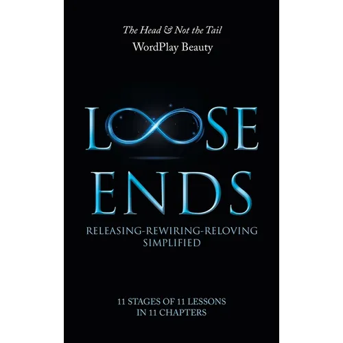 Loose Ends: Releasing-Rewiring-Reloving Simplified - Hardcover