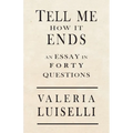 Tell Me How It Ends: An Essay in 40 Questions - Paperback