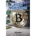 Bitcoin Breakthrough: Bitcoin decoded: a comprehensive overview of the pioneering cryptocurrency - Paperback