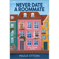 Never Date a Roommate: A Spicy Forced Proximity Rivals to Lovers Romance - Paperback