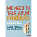 We Need to Talk about Parents: A Teachers' Guide to Working with Families - Paperback