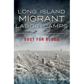 Long Island Migrant Labor Camps: Dust for Blood - Paperback
