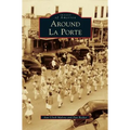 Around La Porte - Hardcover