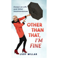Other Than That, I'm Fine: Essays on Life and Other Inconveniences - Hardcover