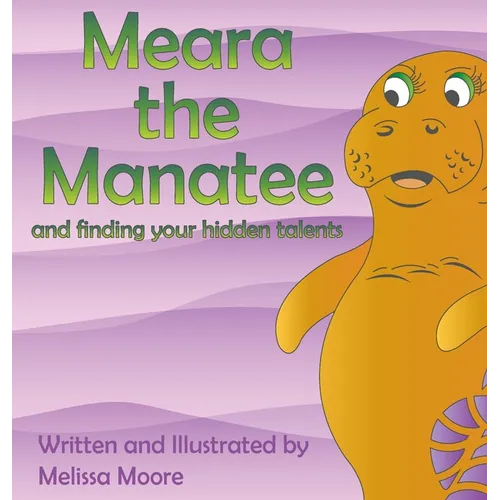 Meara the Manatee and finding your hidden talent - Hardcover
